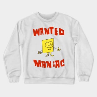 wanted maniac Crewneck Sweatshirt